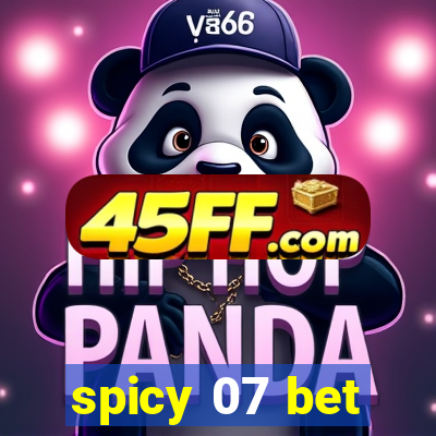 spicy 07 bet